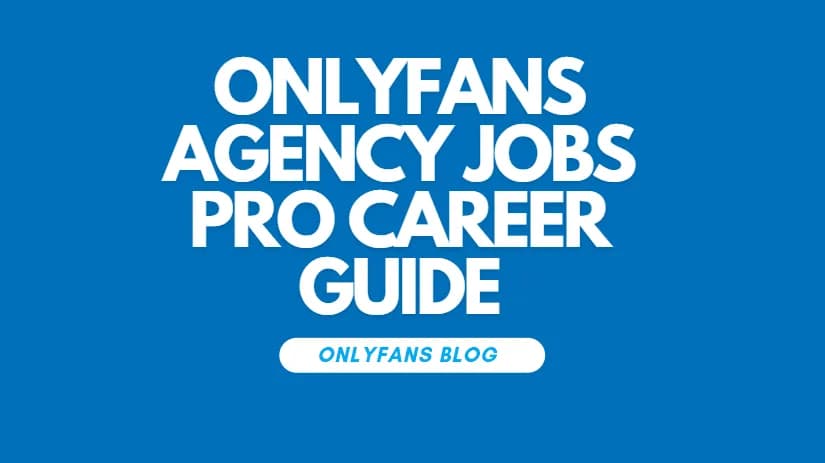 OnlyFans Agency Jobs Pro Career Guide by The Bunny Agency